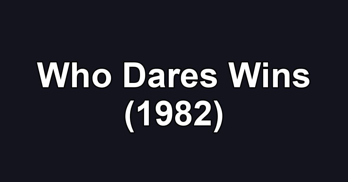 Who Dares Wins (1982)