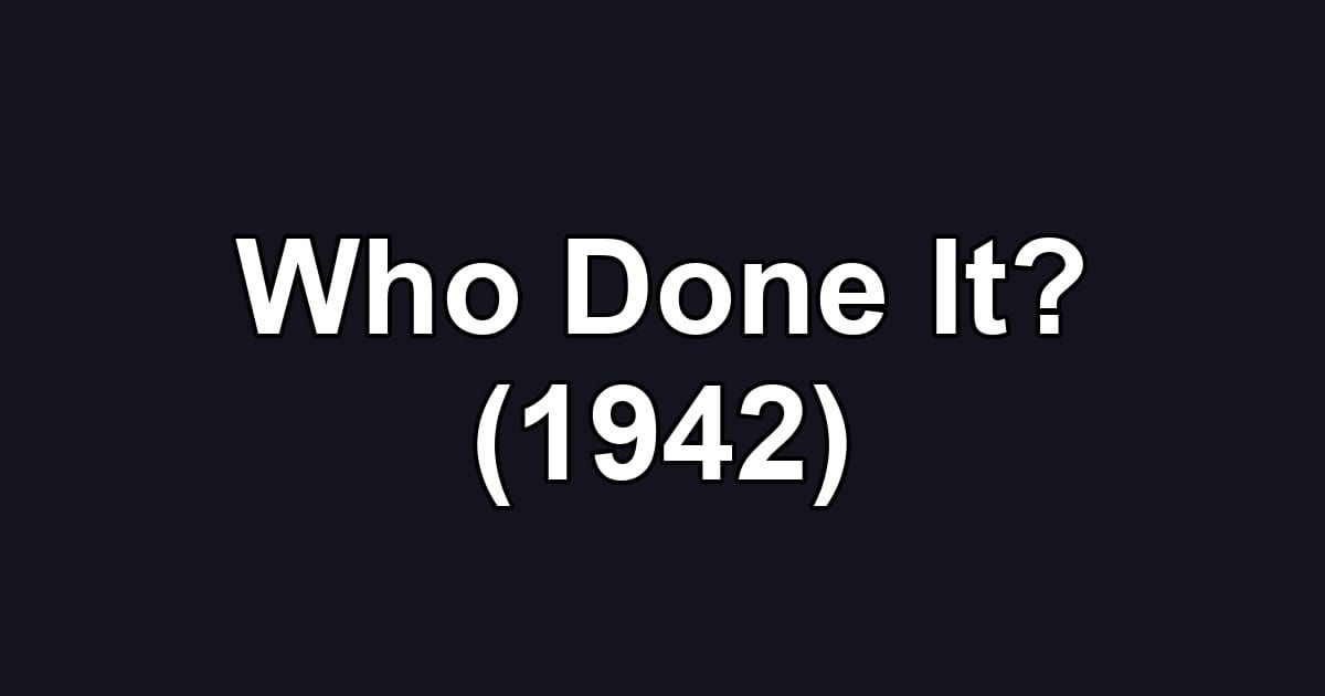 Who Done It? (1942)