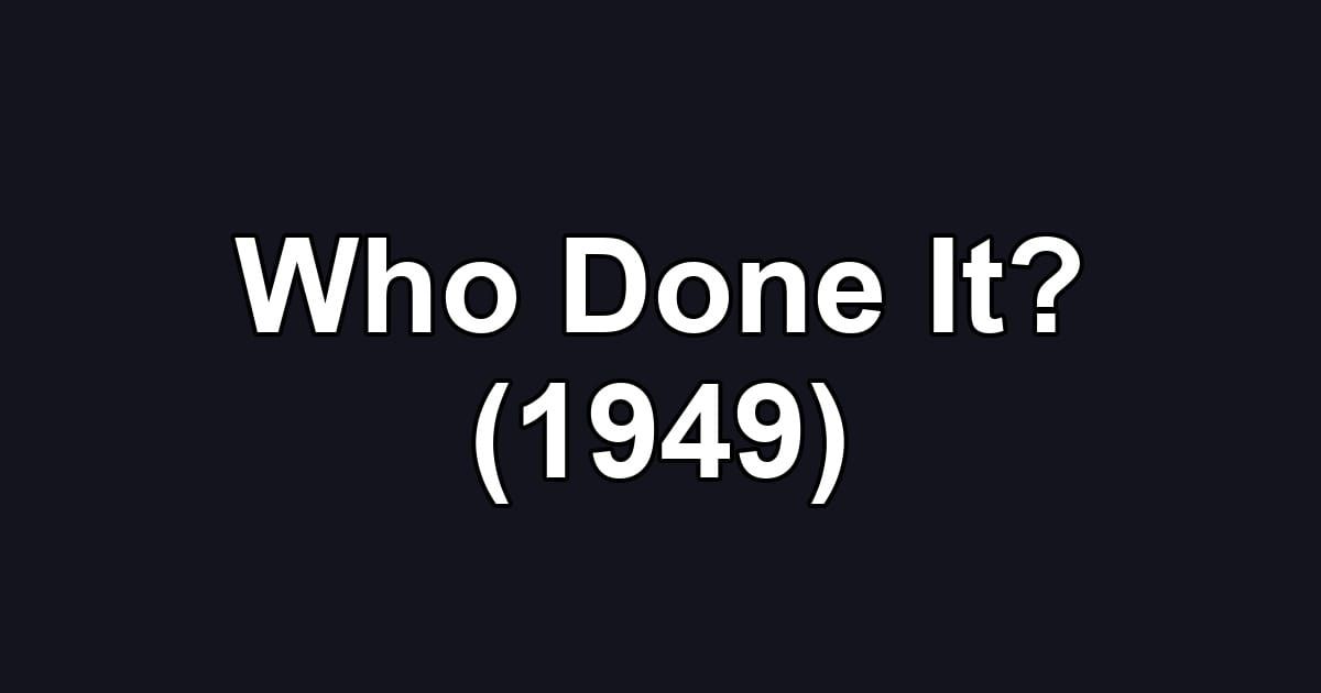 Who Done It? (1949)