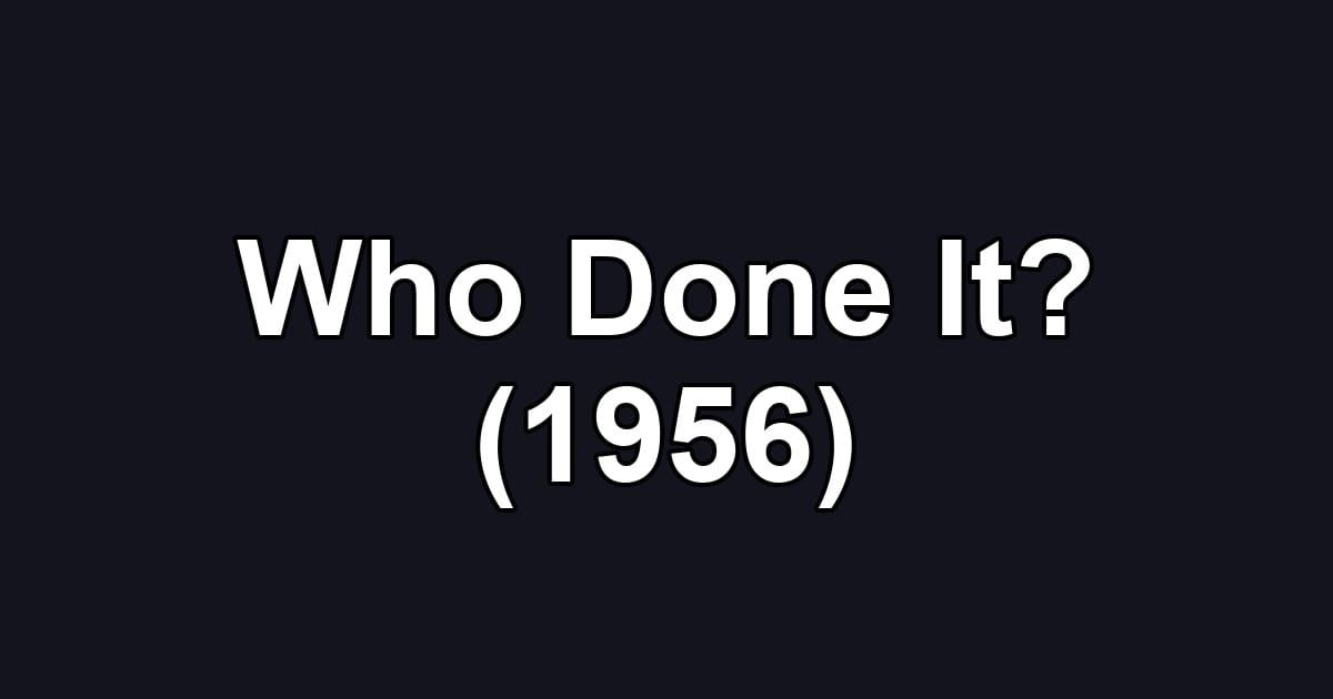 Who Done It? (1956)