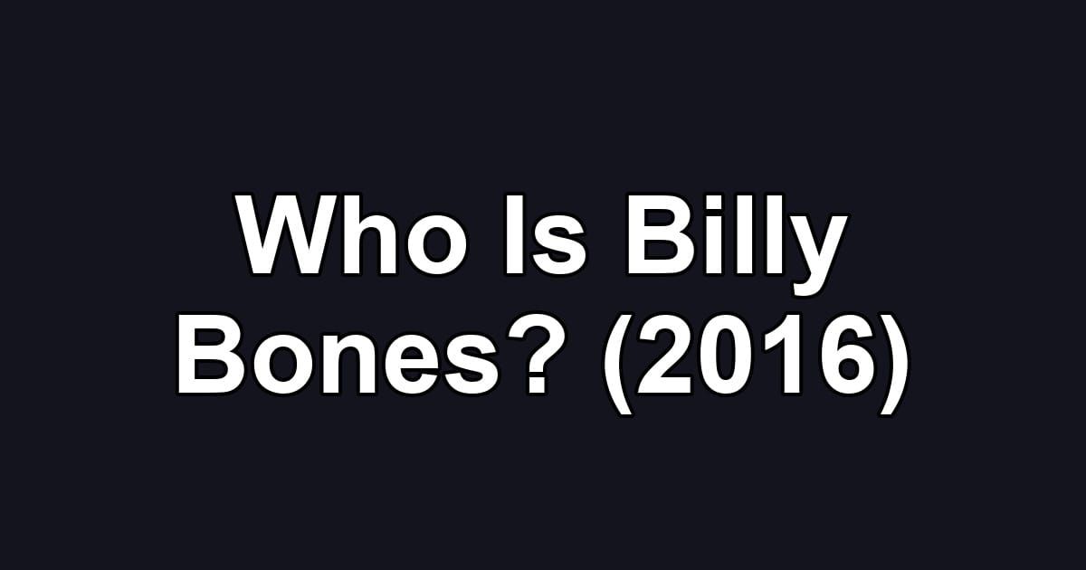 Who Is Billy Bones? (2016)
