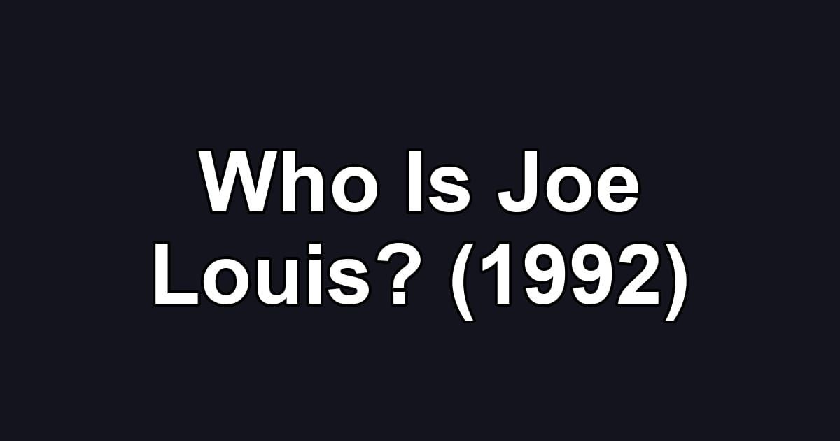 Who Is Joe Louis? (1992)
