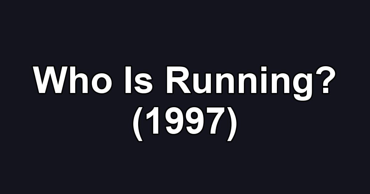 Who Is Running? (1997)
