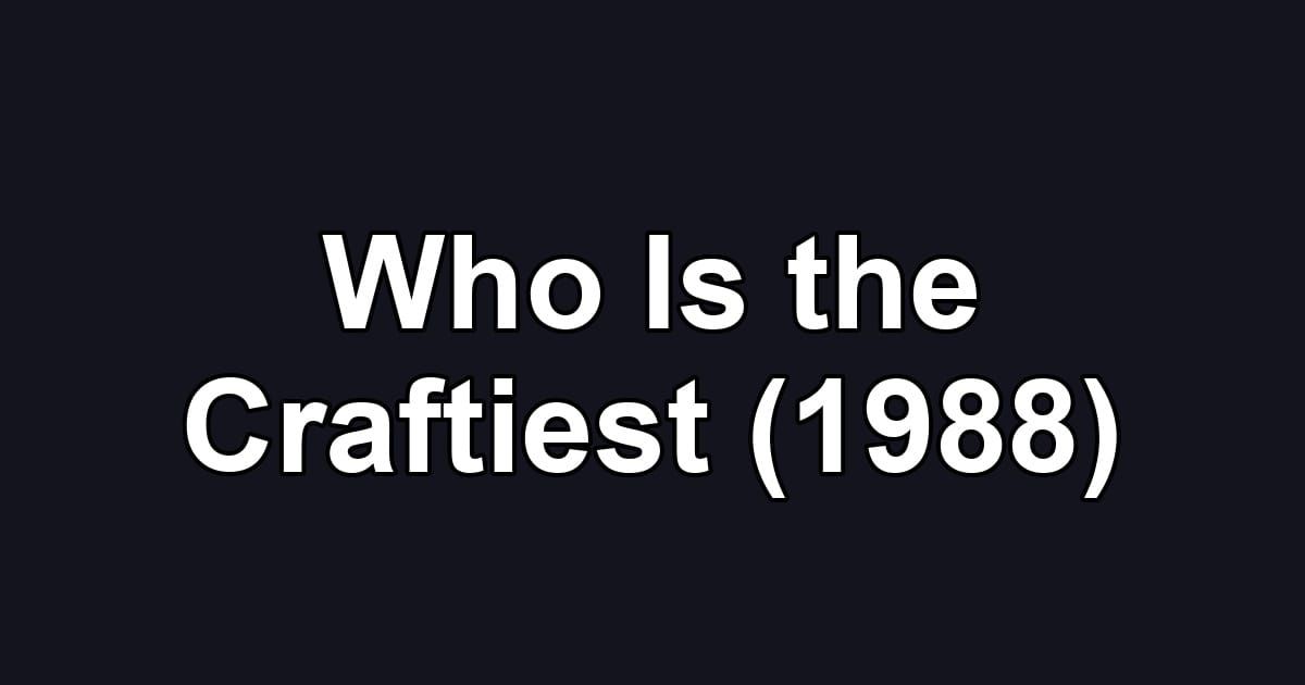 Who Is the Craftiest (1988)