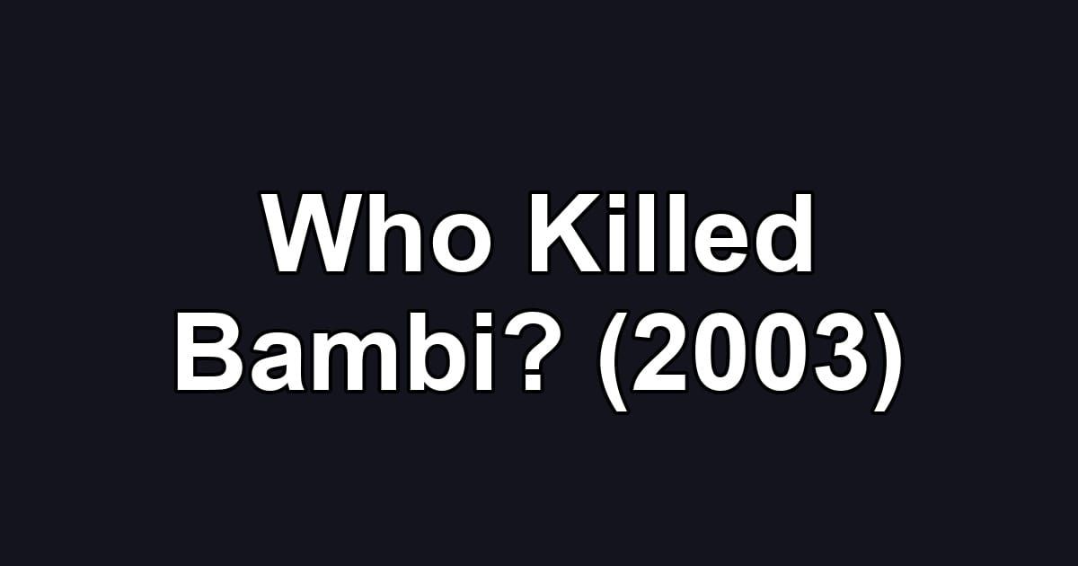 Who Killed Bambi? (2003)