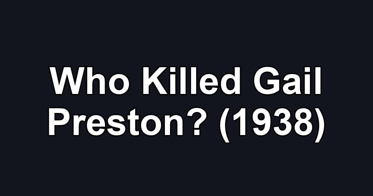 Who Killed Gail Preston? (1938)