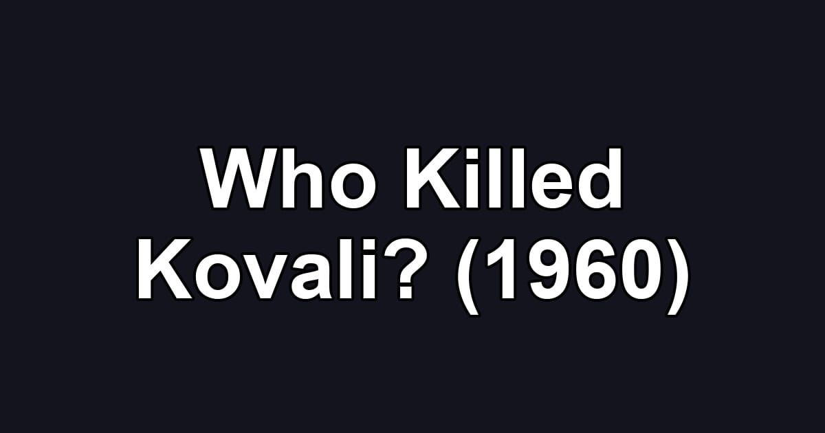 Who Killed Kovali? (1960)