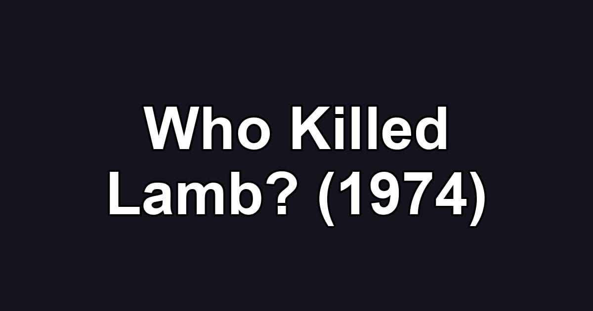 Who Killed Lamb? (1974)