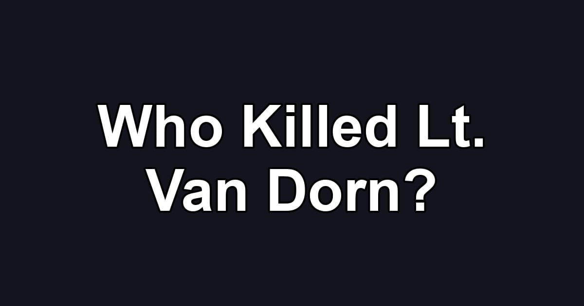 Who Killed Lt. Van Dorn?