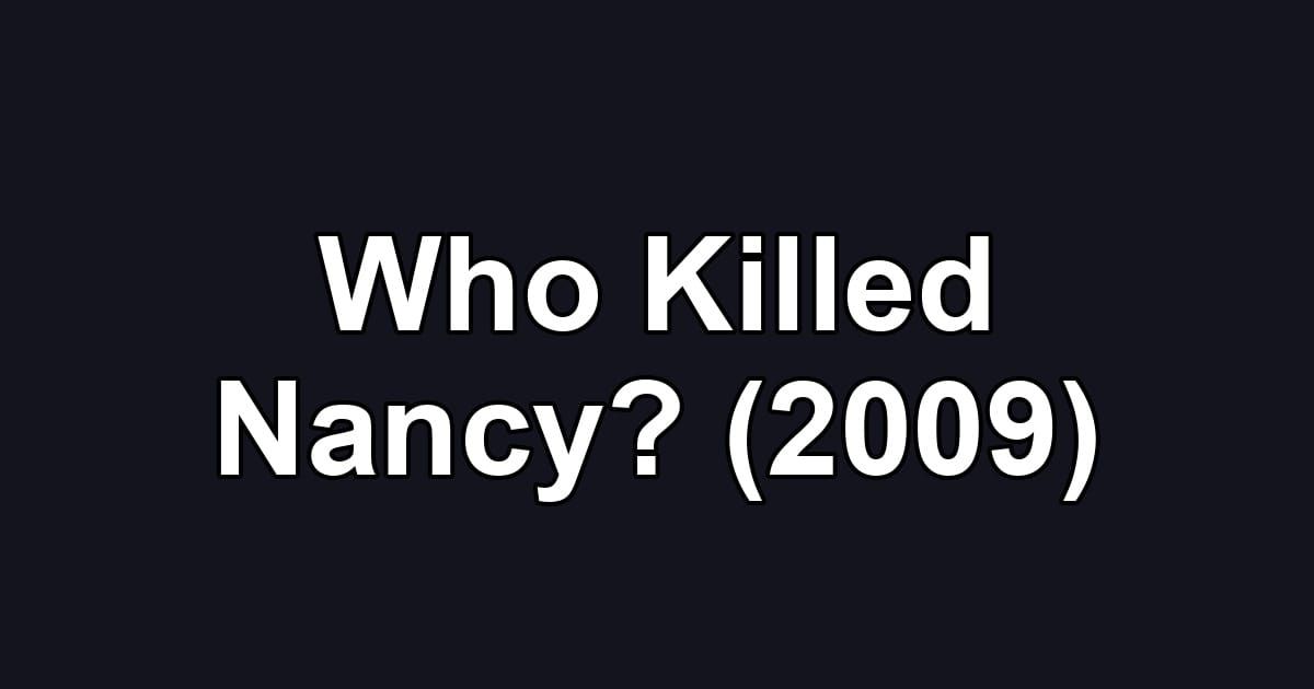 Who Killed Nancy? (2009)
