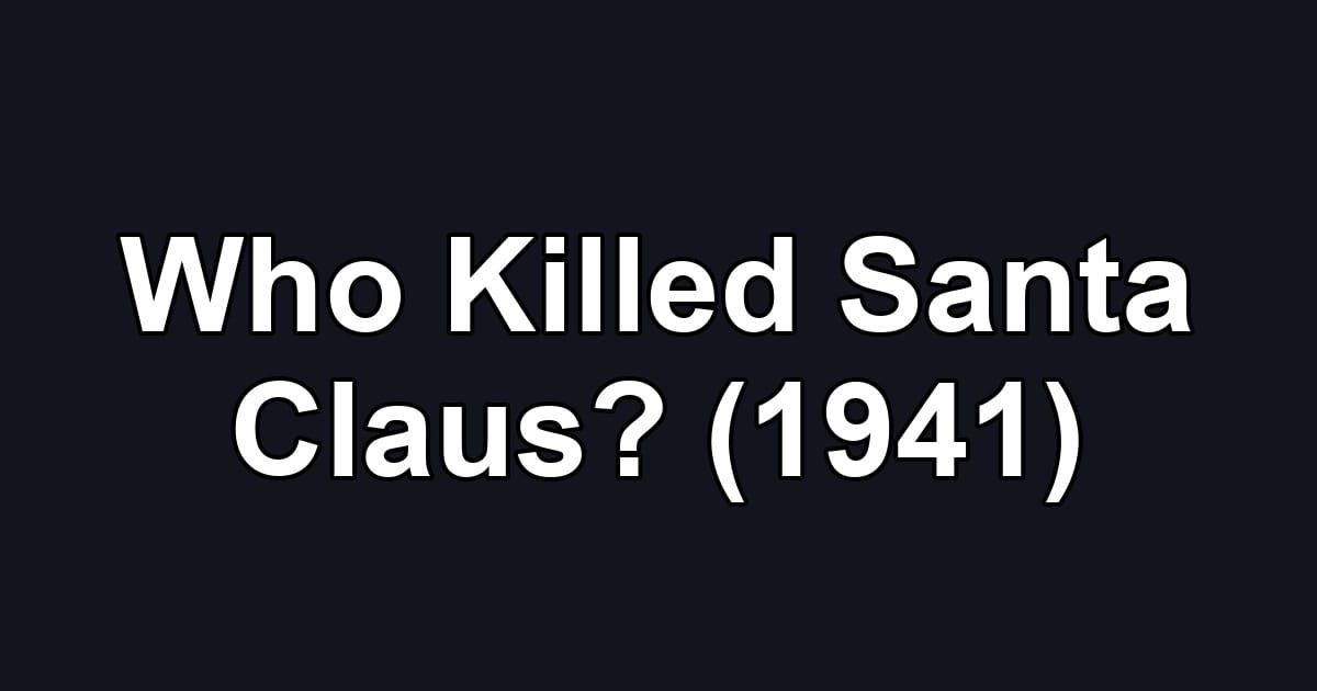 Who Killed Santa Claus? (1941)