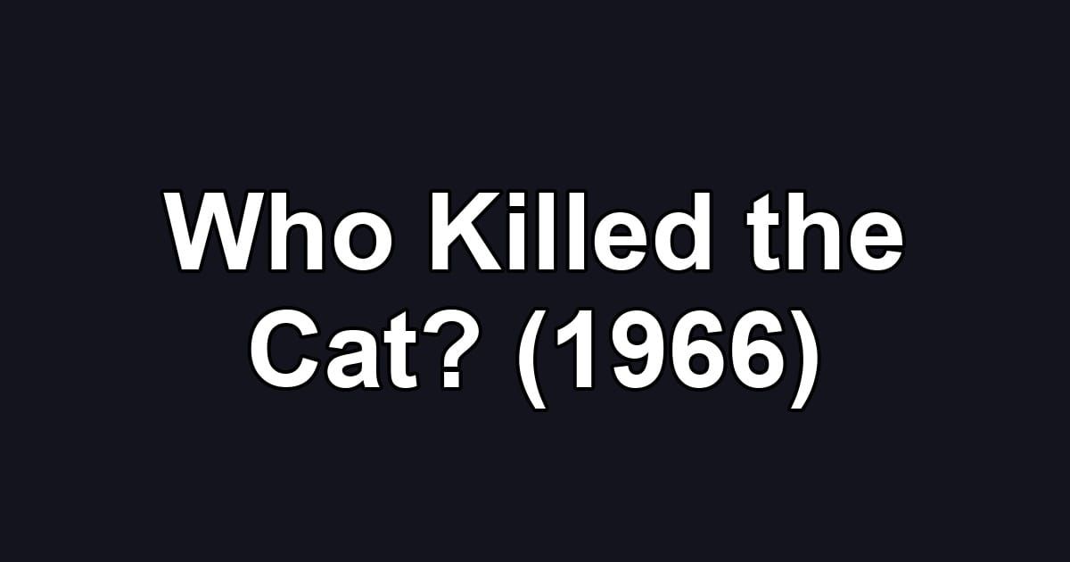 Who Killed the Cat? (1966)