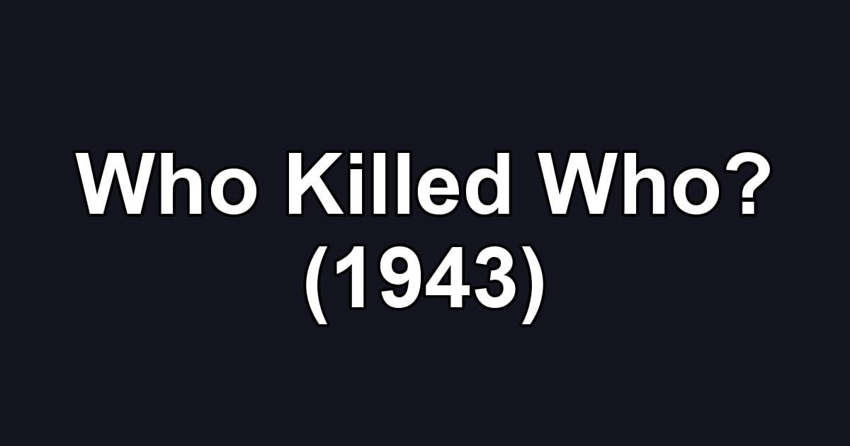 Who Killed Who? (1943)