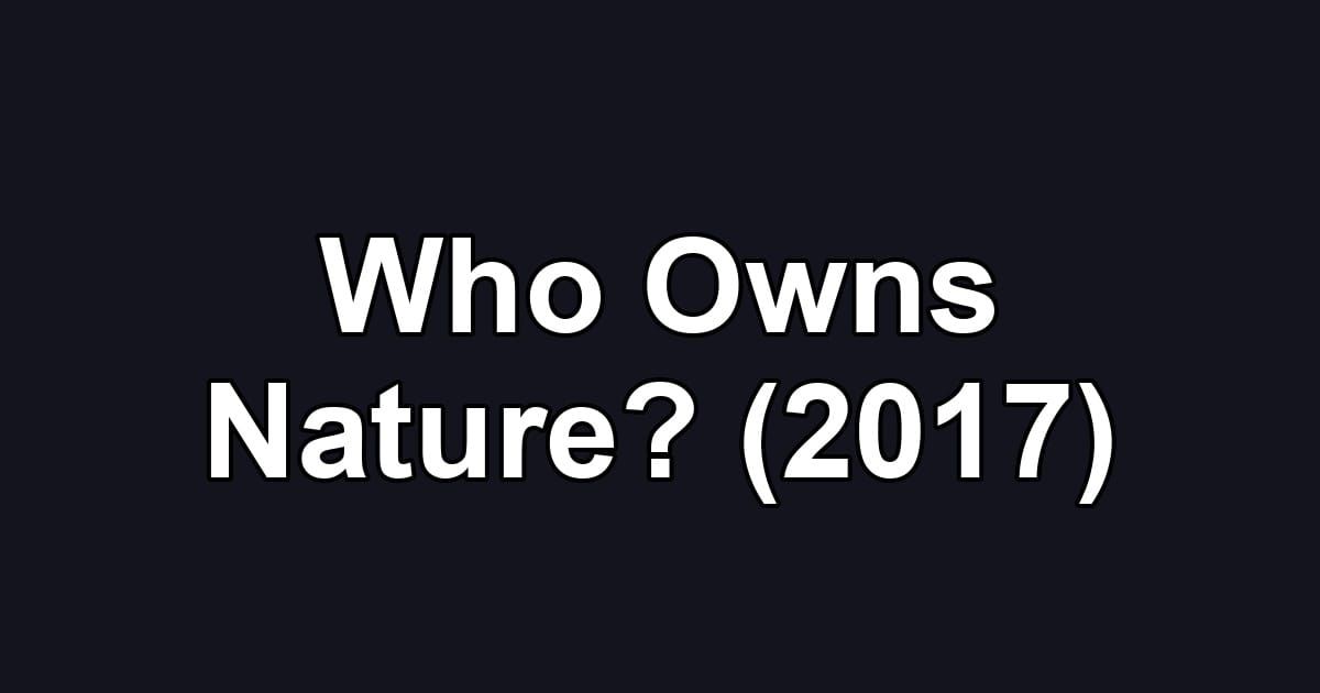 Who Owns Nature? (2017)