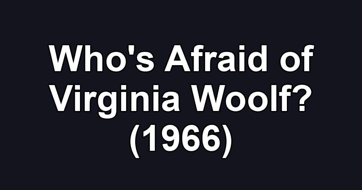 Who's Afraid of Virginia Woolf? (1966)