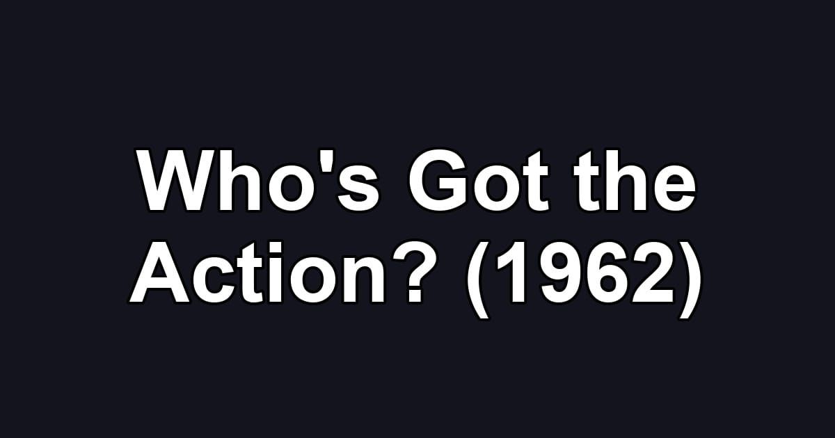 Who's Got the Action? (1962)