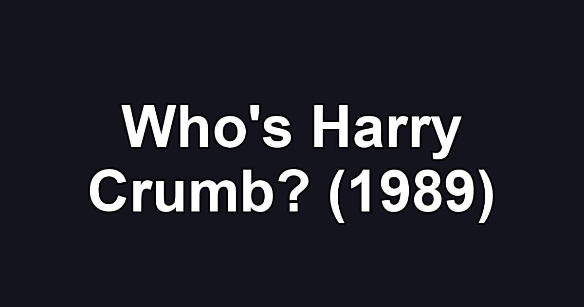Who's Harry Crumb? (1989)