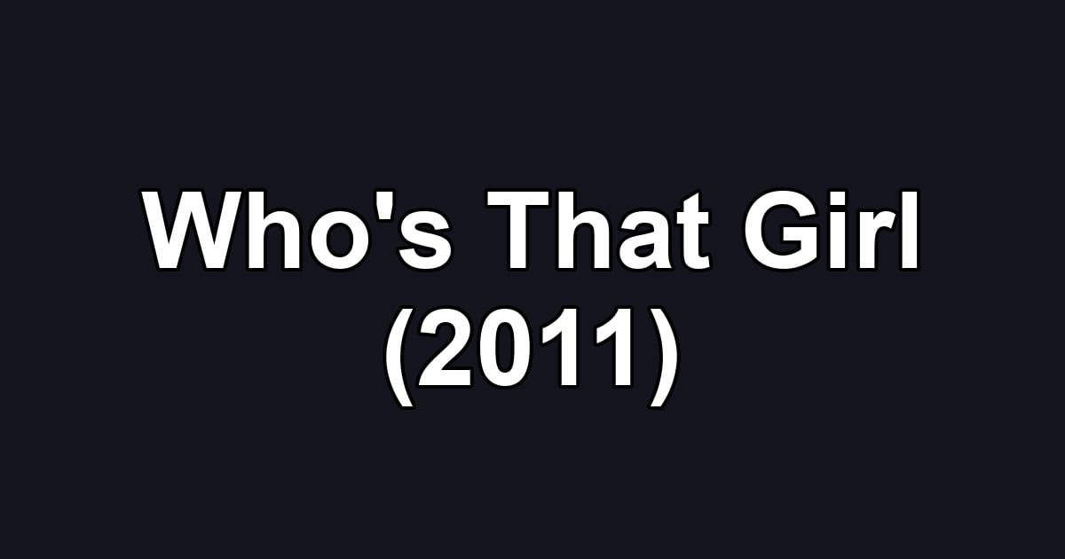 Who's That Girl (2011)