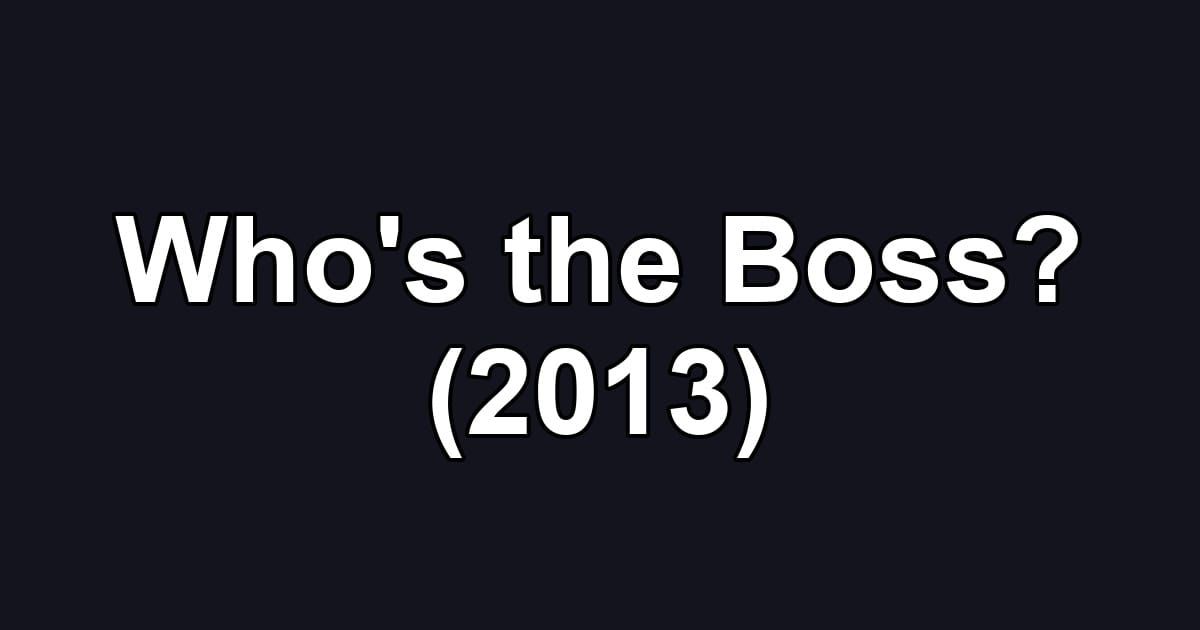 Who's the Boss? (2013)