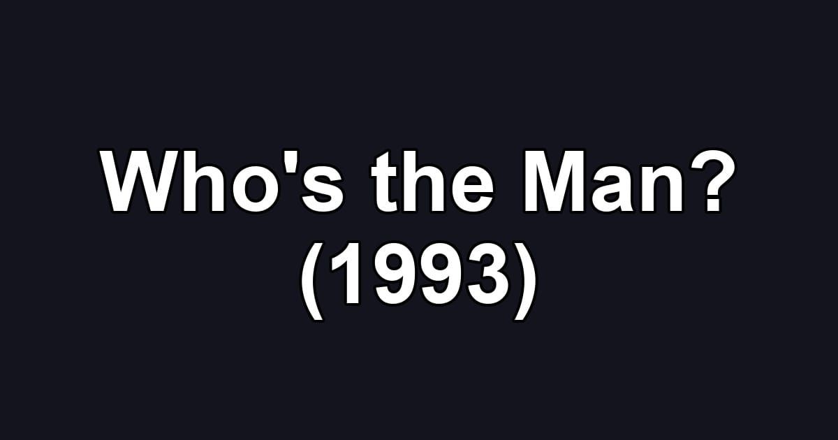 Who's the Man? (1993)