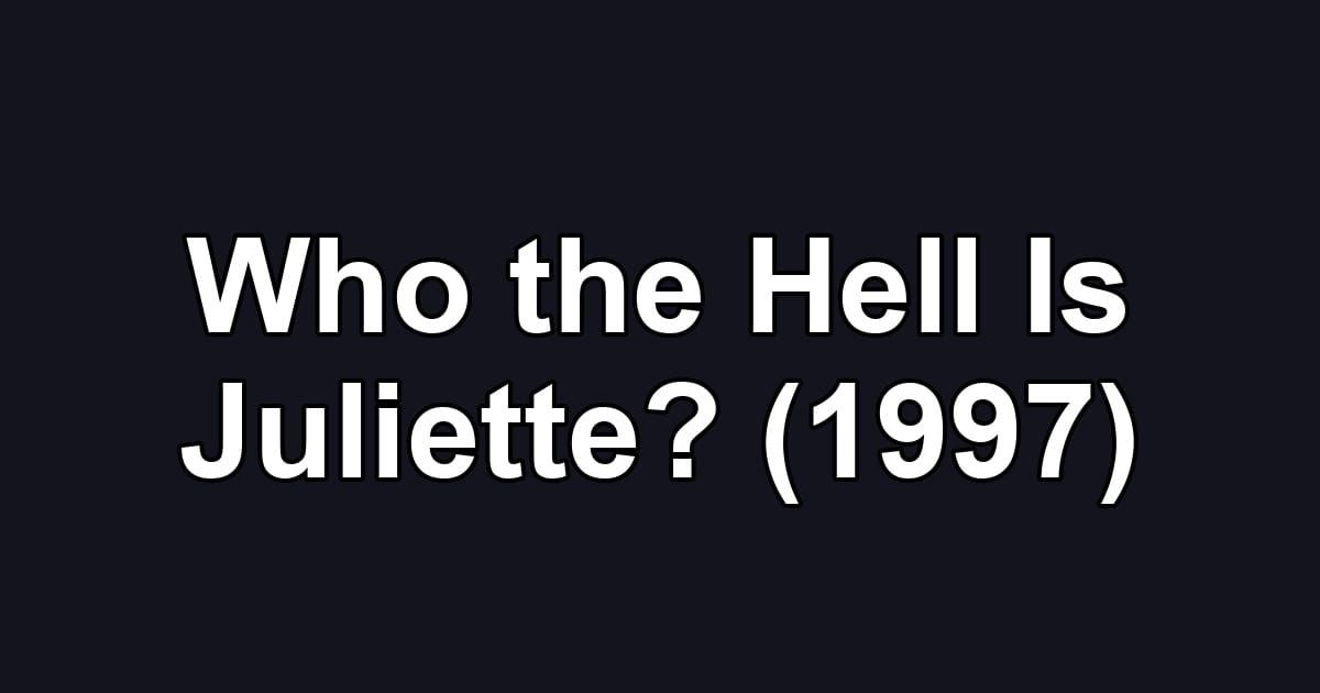 Who the Hell Is Juliette? (1997)