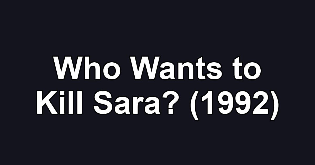 Who Wants to Kill Sara? (1992)