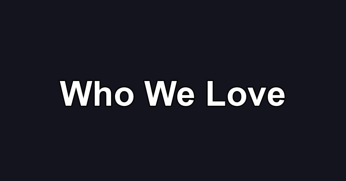 Who We Love