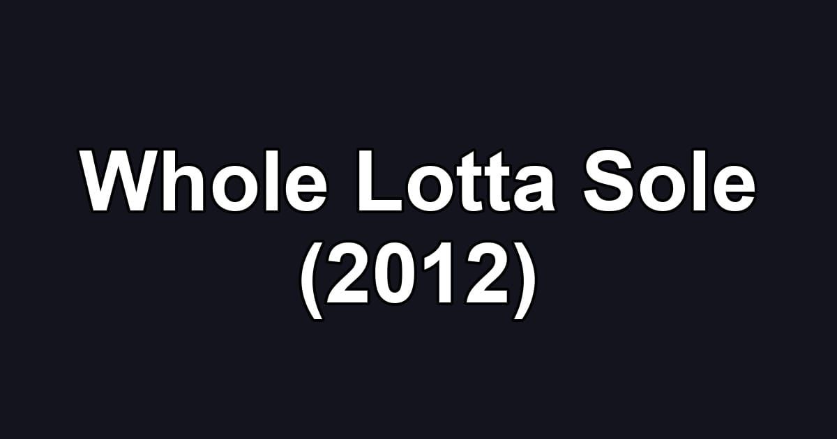 Whole Lotta Sole (2012)