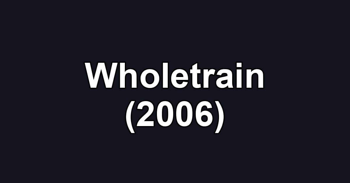 Wholetrain (2006)