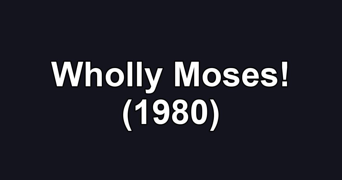 Wholly Moses! (1980)