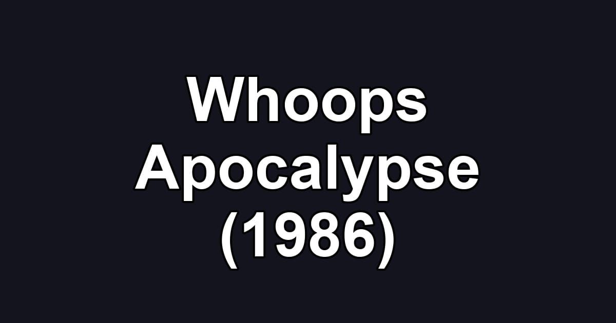 Whoops Apocalypse (1986)