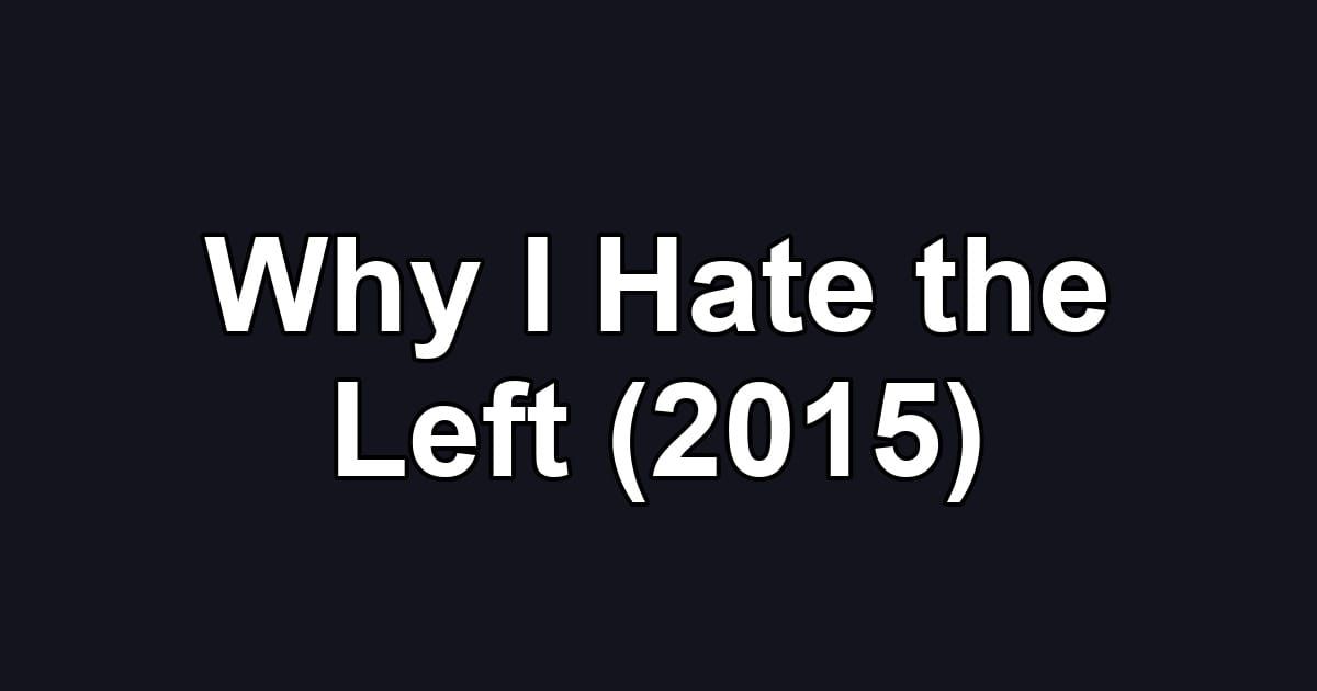 Why I Hate the Left (2015)