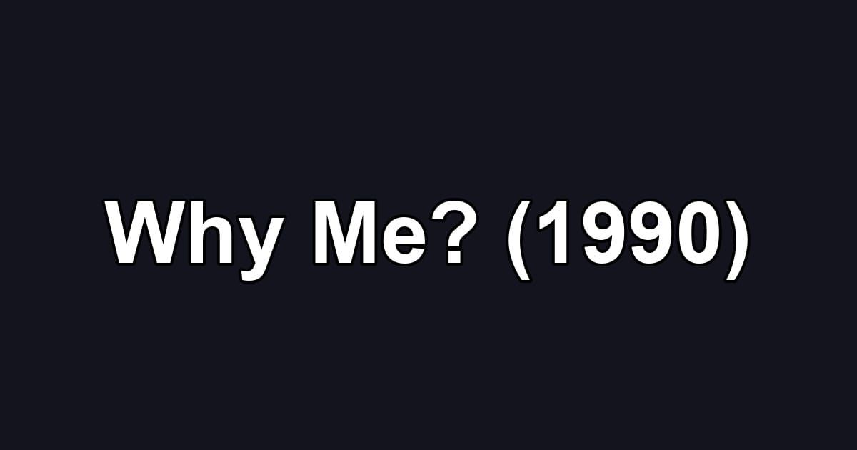 Why Me? (1990)