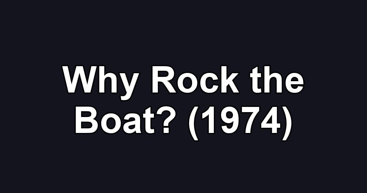 Why Rock the Boat? (1974)