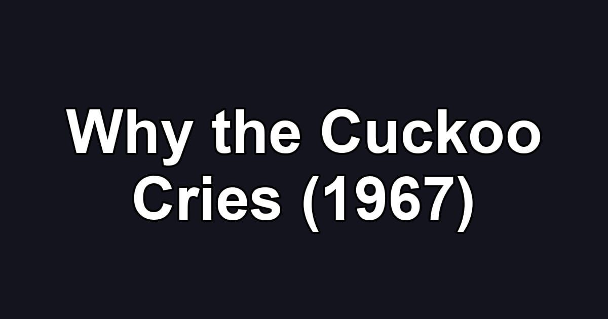 Why the Cuckoo Cries (1967)