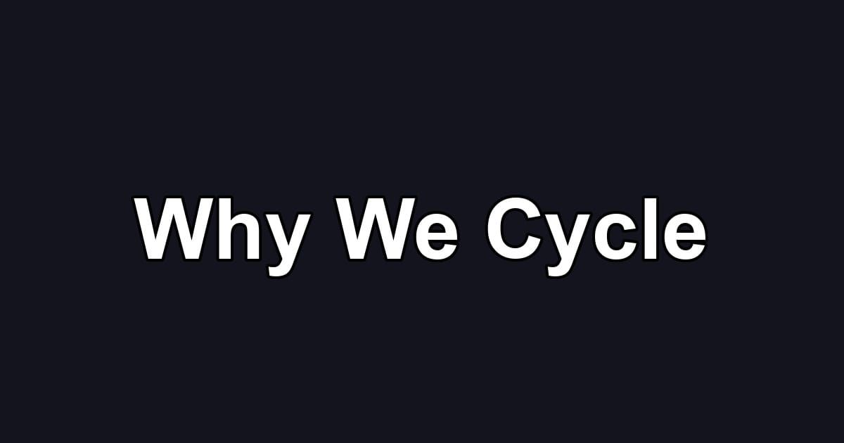 Why We Cycle