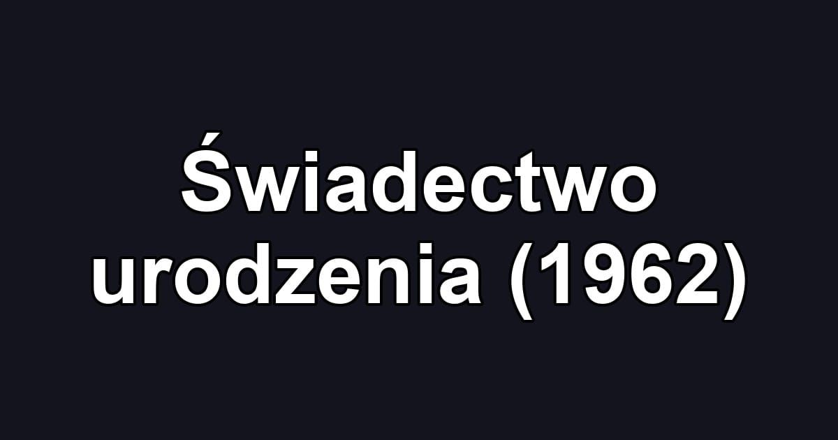 Świadectwo urodzenia (1962)