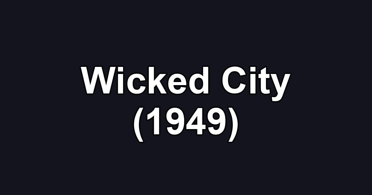 Wicked City (1949)