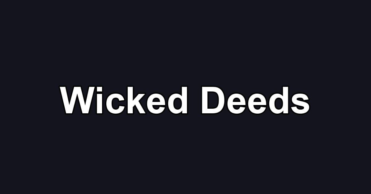 Wicked Deeds