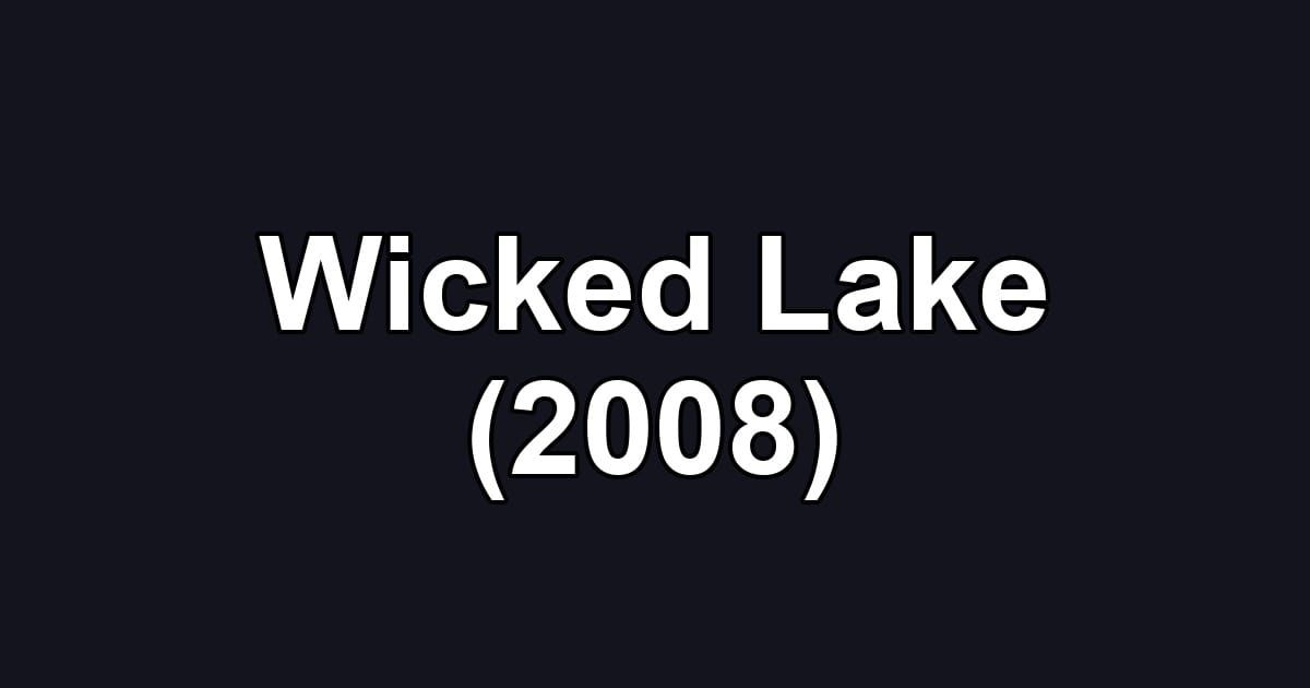 Wicked Lake (2008)