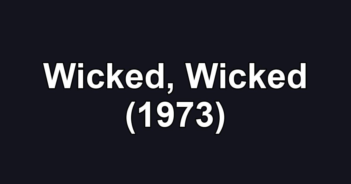 Wicked, Wicked (1973)