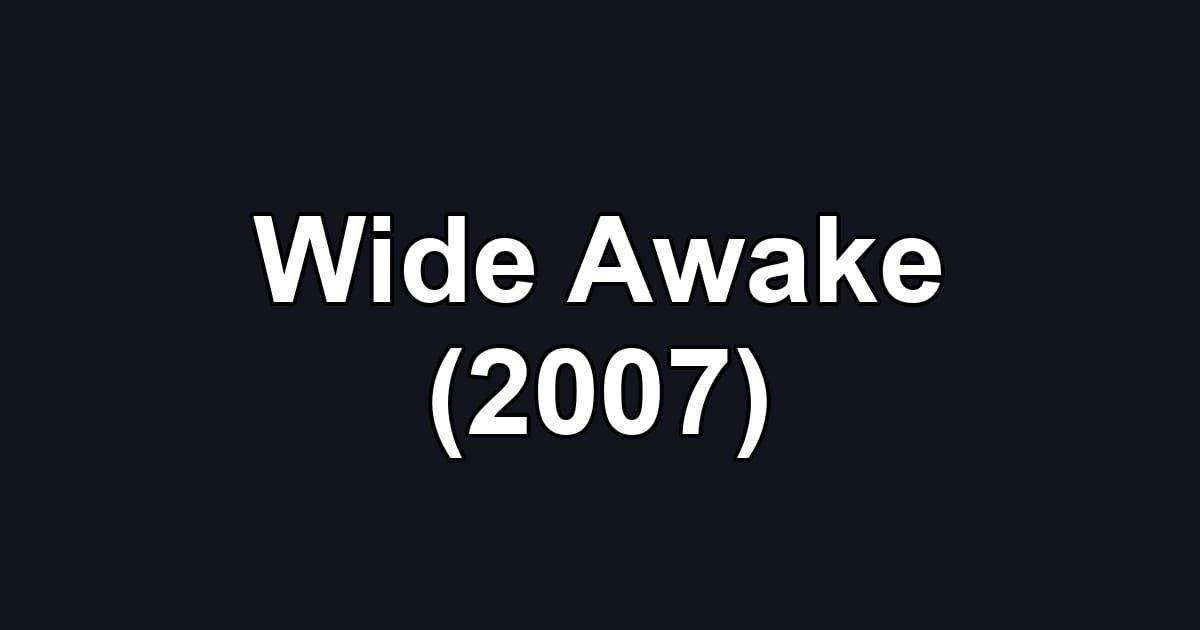 Wide Awake (2007)
