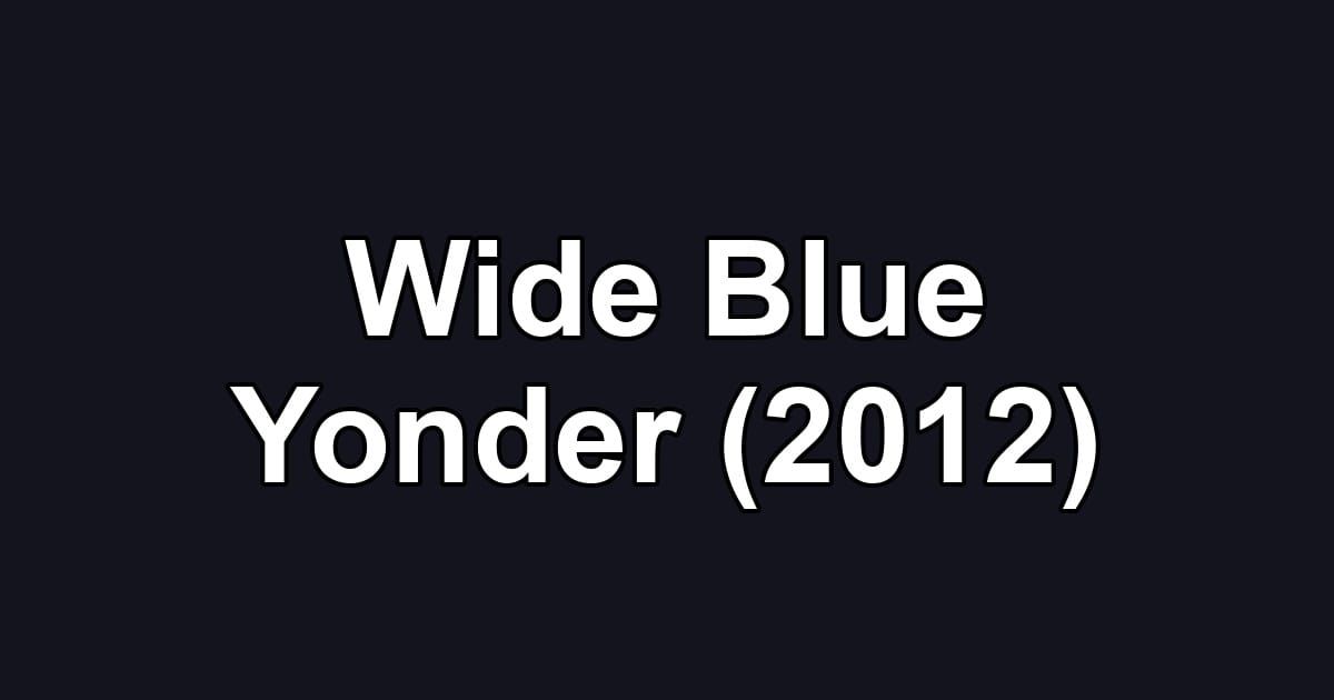 Wide Blue Yonder (2012)
