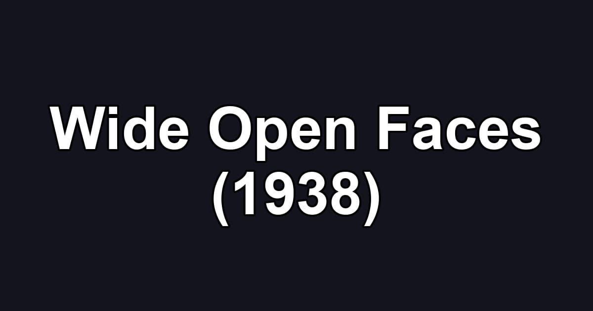 Wide Open Faces (1938)