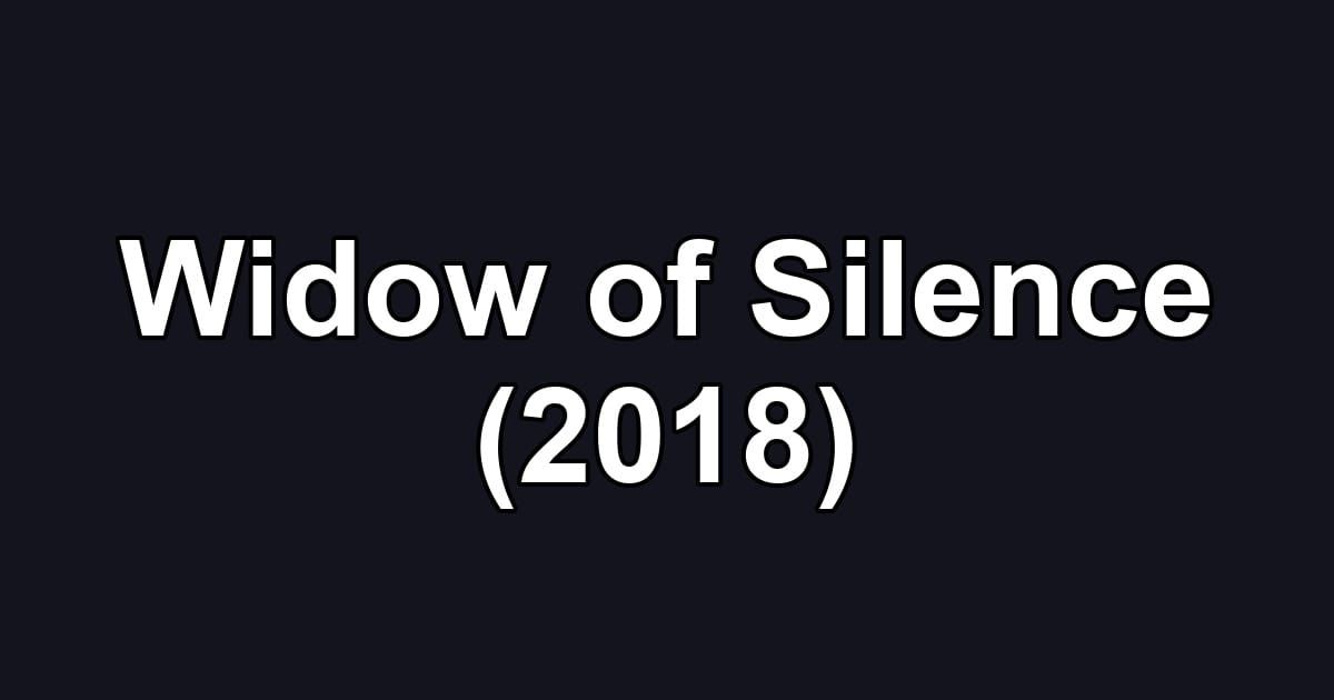 Widow of Silence (2018)