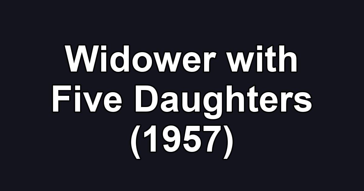 Widower with Five Daughters (1957)