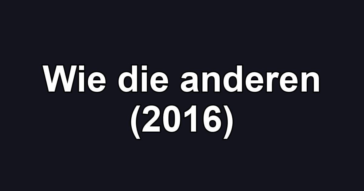 Wie die anderen (2016)