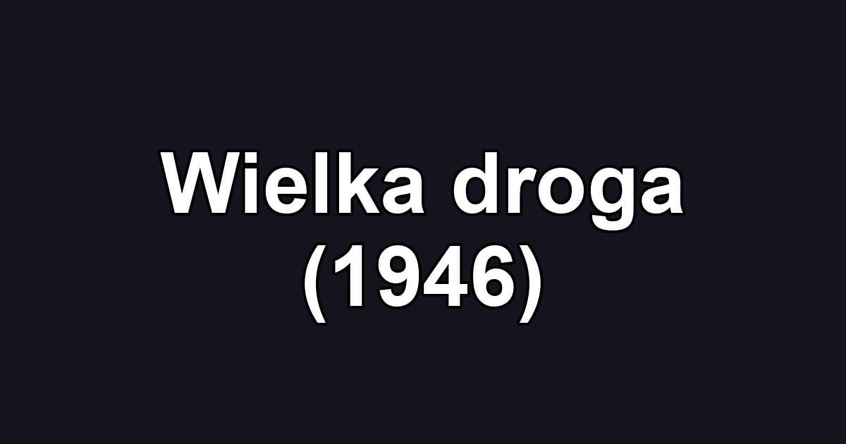 Wielka droga (1946)