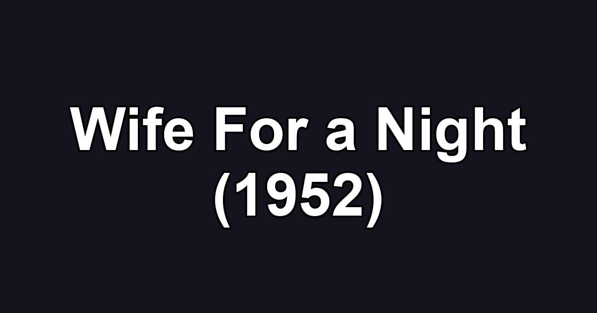 Wife For a Night (1952)