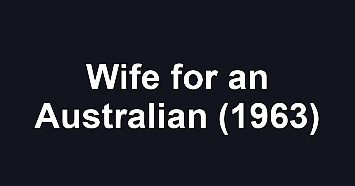 Wife for an Australian (1963)